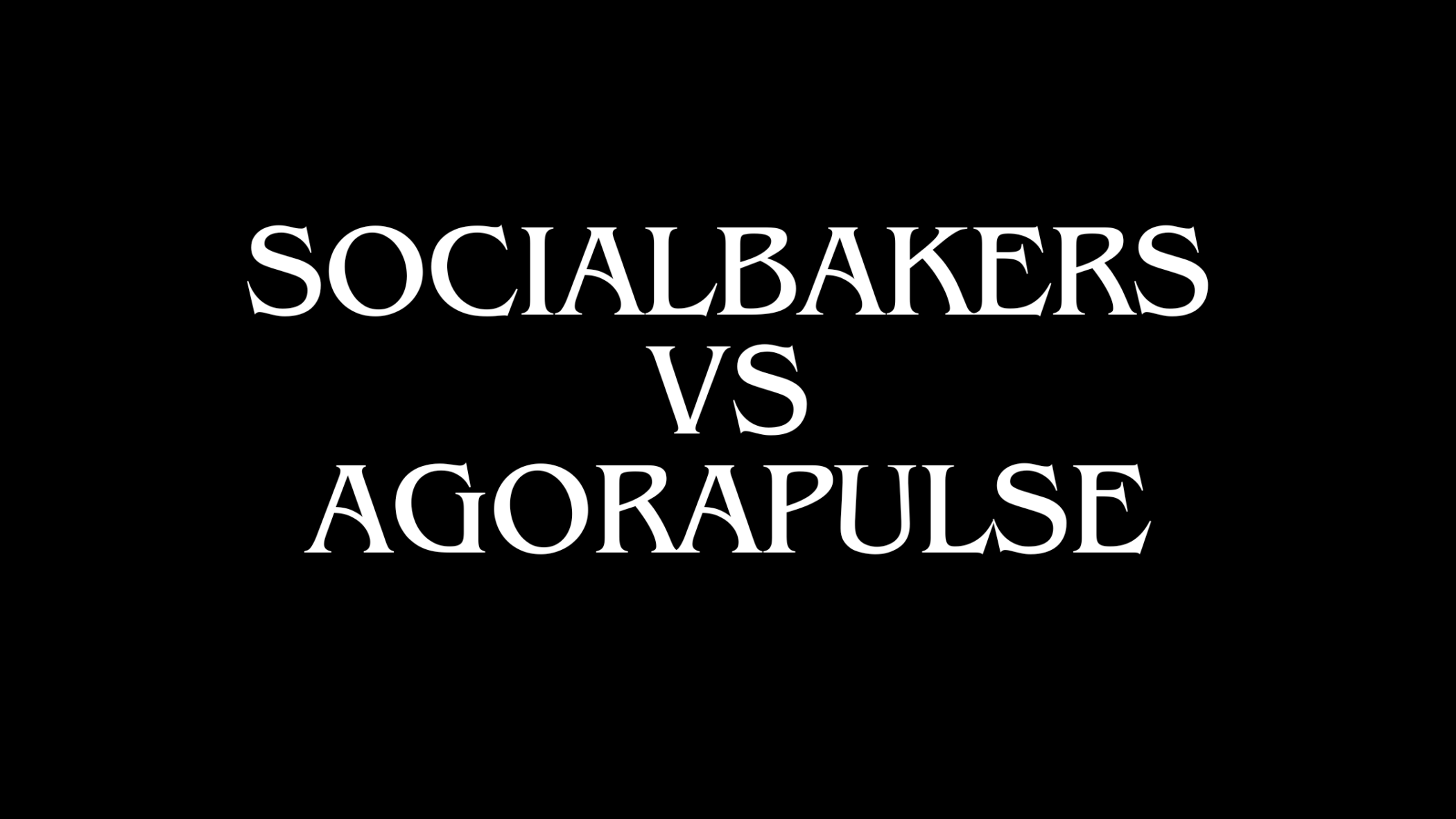 Socialbakers Vs Agorapulse