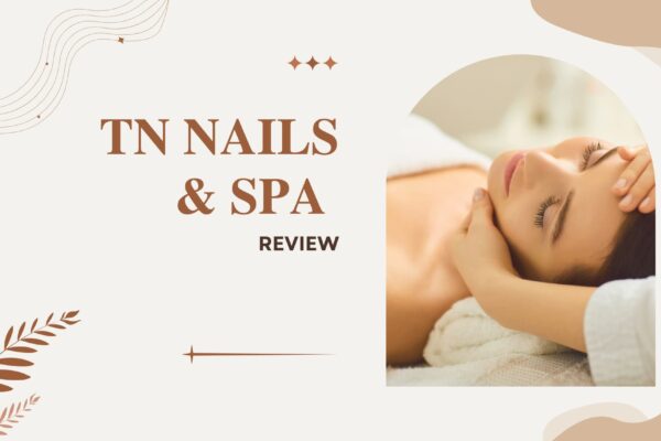 TN Nails & Spa Review