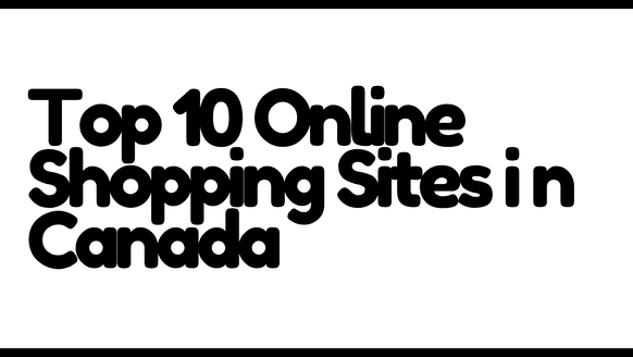 Top 10 Online Shopping Sites in Canada