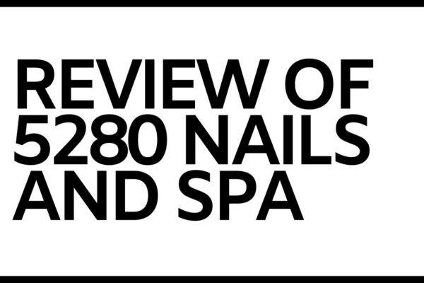 Review of 5280 Nails and Spa