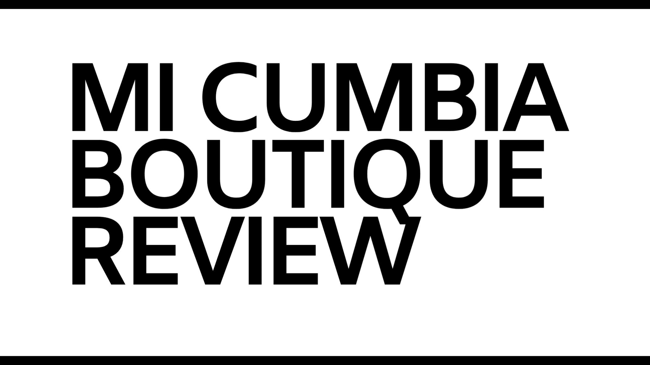 MI CUMBIA Boutique Review