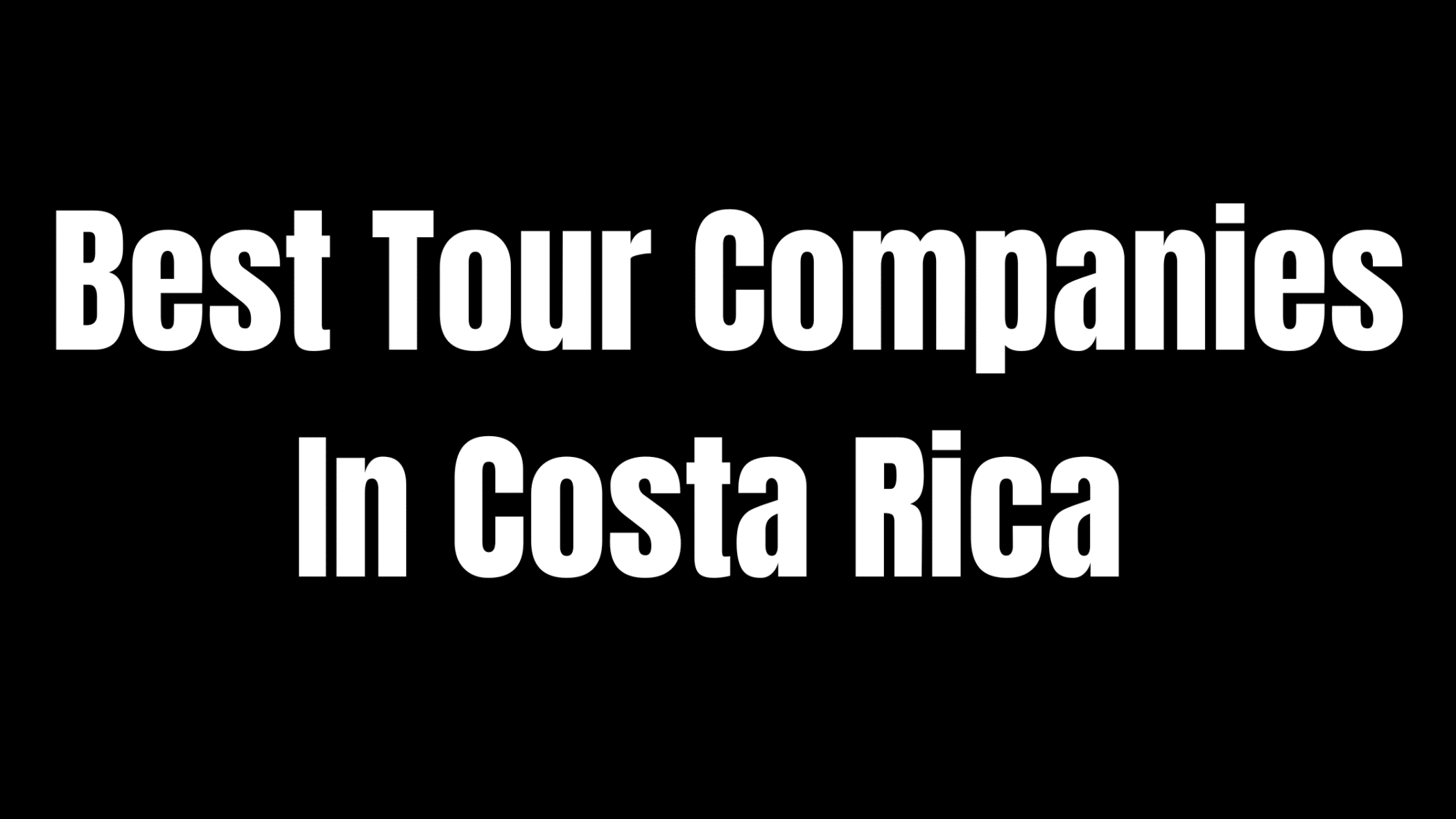 5 Best Tour Companies In Costa Rica