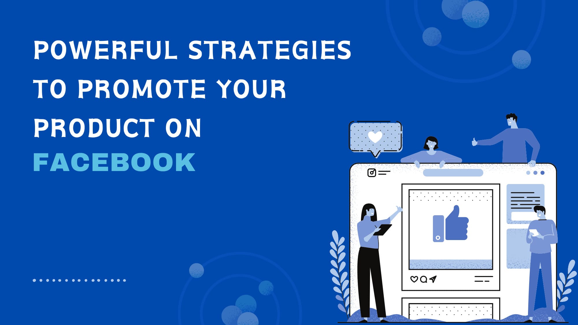 Powerful Strategies to Promote Your Product on Facebook