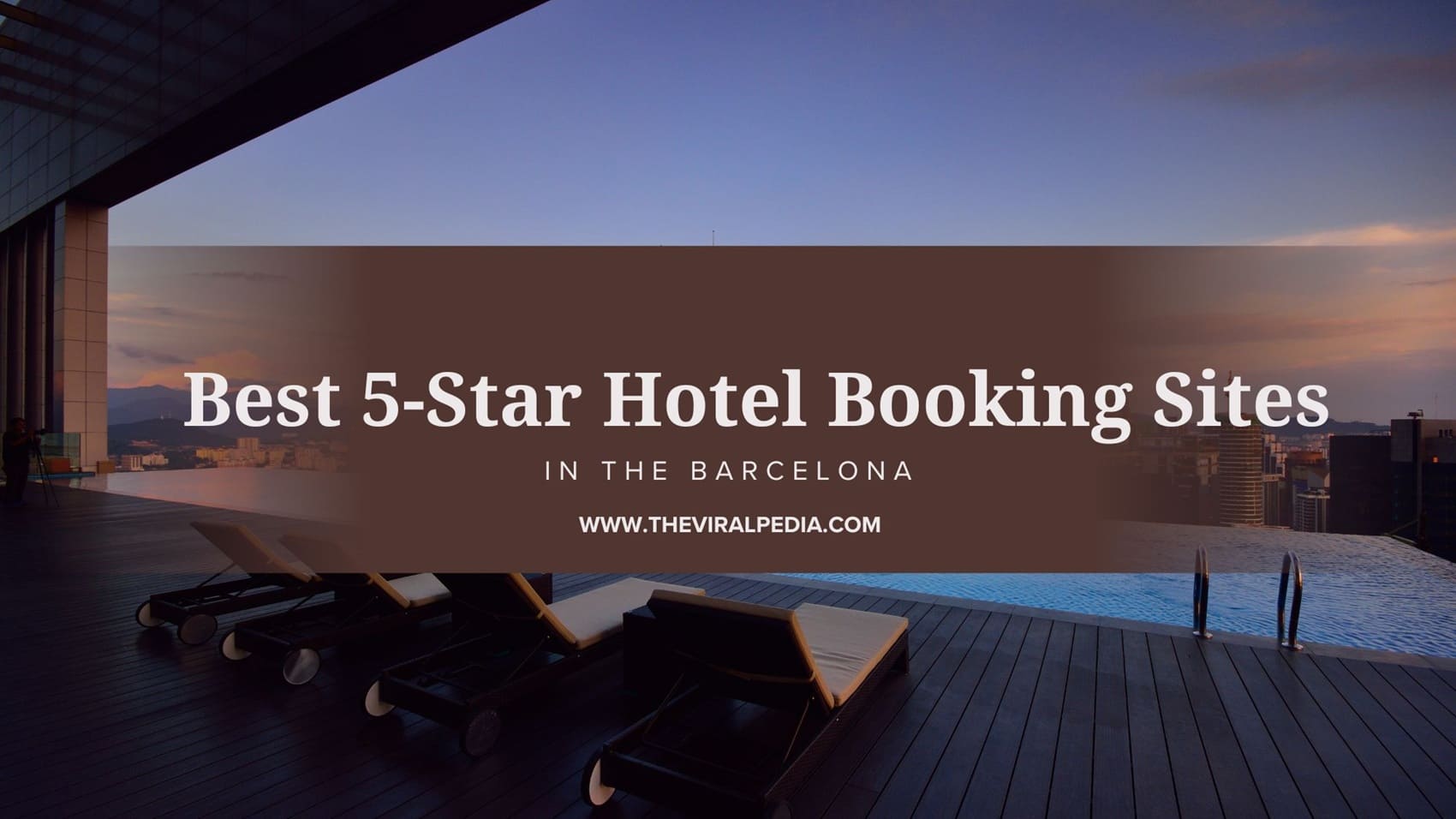 Best 5 Star Hotel Booking Sites in the Barcelona